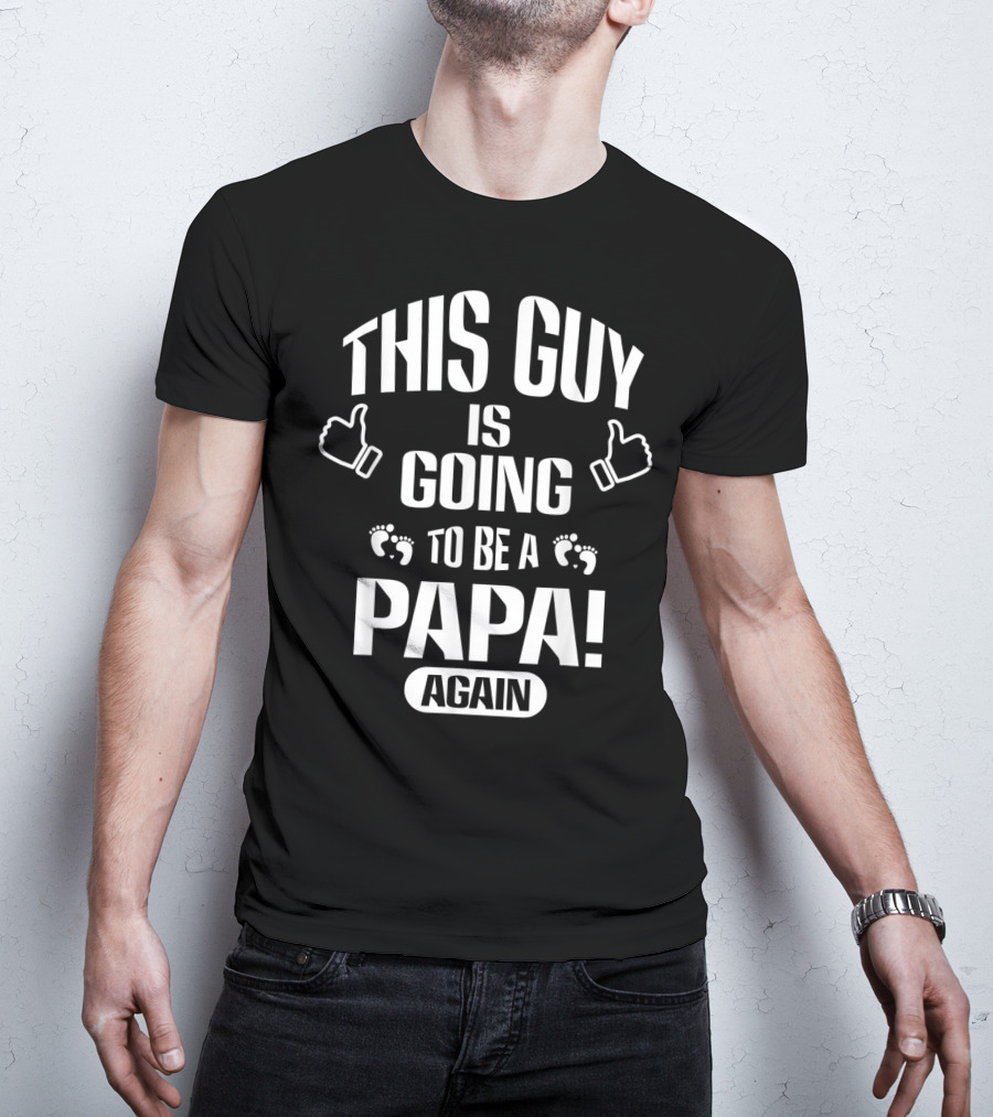 This Guy Is Going To Be A Papa Again T-Shirt