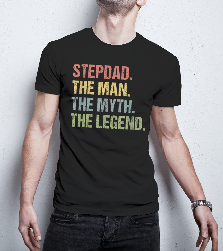 Stepdad The Man The Myth The Legend T-Shirt