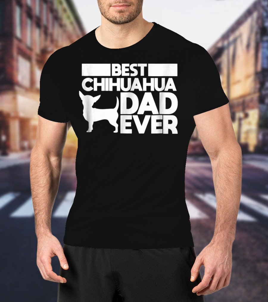 Best Chihuahua Dad Ever With Silhouette Dog Father T-Shirt