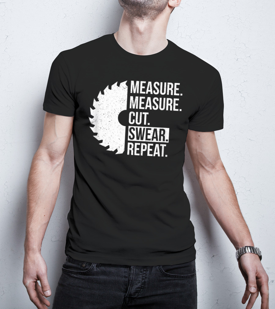 Measure Cut Swear Repeat Funny Dad Handyman Father T-Shirt