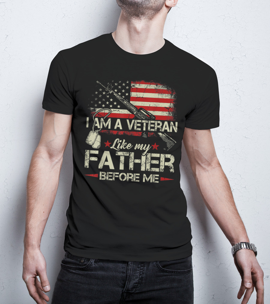 I Am A Veteran Like My Father Before Me American Flag Dog Tags Rifle T-Shirt