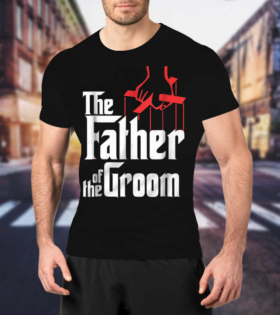 The Father Of The Groom Puppet Strings Font T-Shirt