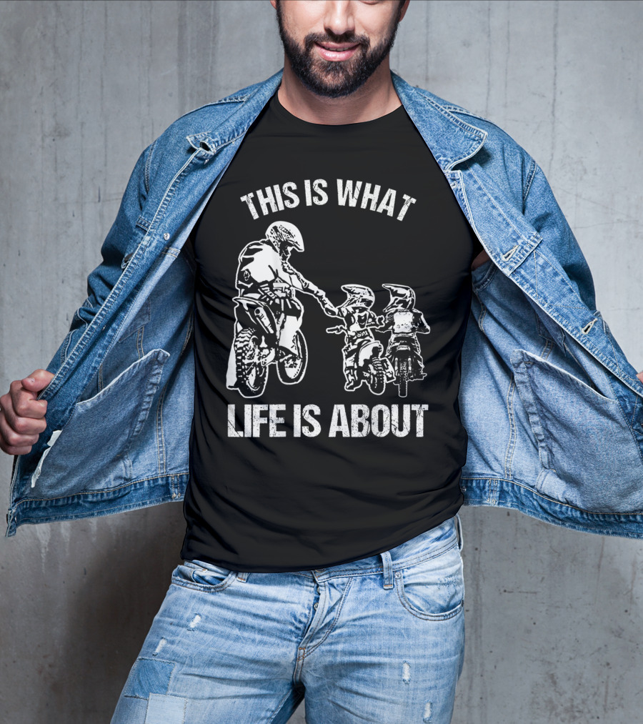 This Is What Life Is About Dirt Bike Dad Motocross Motorcycle FMX Biker T-Shirt