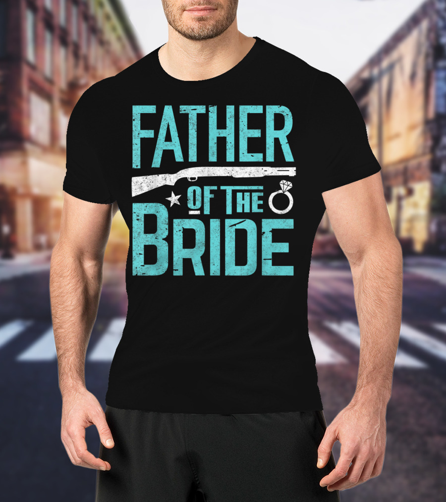 Father Of The Bride Shotgun Wedding Marriage Dad Ring T-Shirt