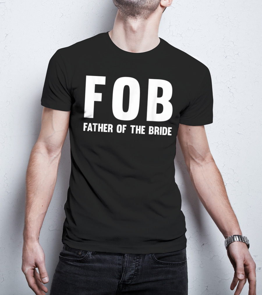 FOB Father Of The Bride Mens Fob T-Shirt