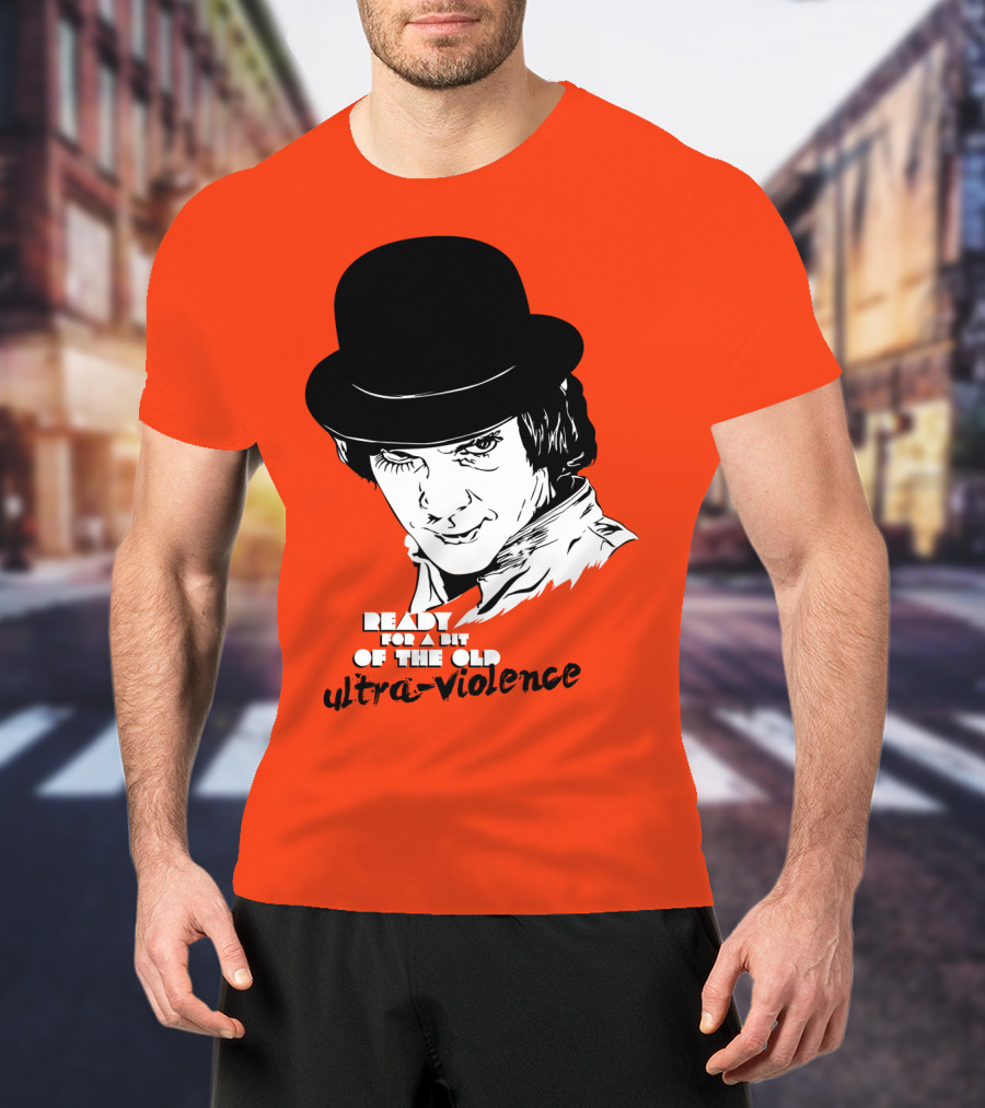 A Clockwork Orange Ready For A Bit Of The Old Ultra-Violence T-Shirt