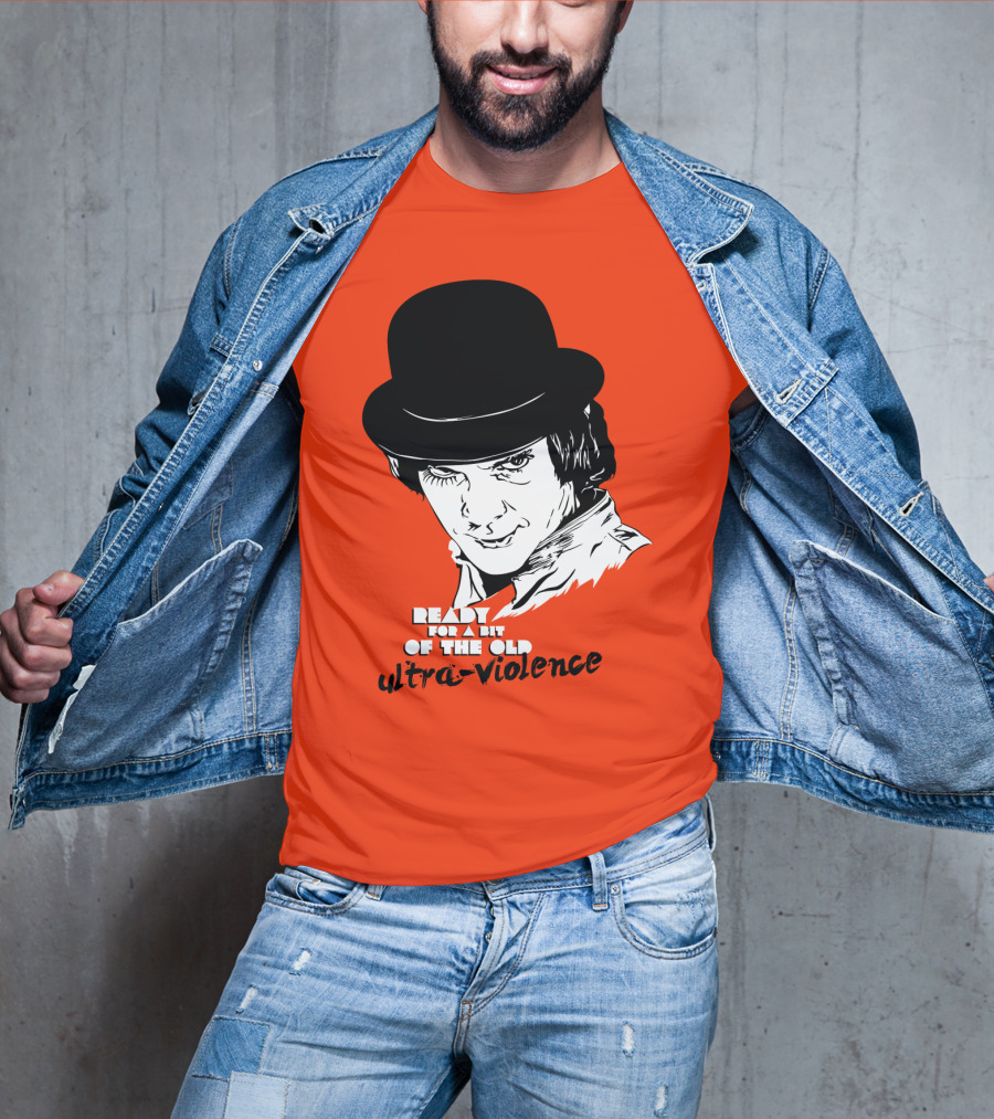 A Clockwork Orange Ready For A Bit Of The Old Ultra-Violence T-Shirt