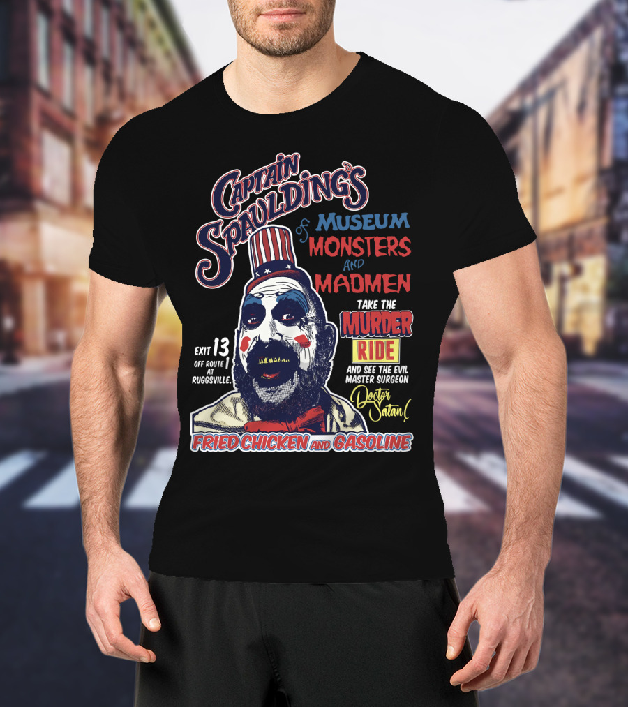 Captain Spaulding's Museum Of Monsters And Madmen Take The Murder Ride Doctor Satan Fried Chicken And Gasoline Exit 13 Rugsville T-Shirt