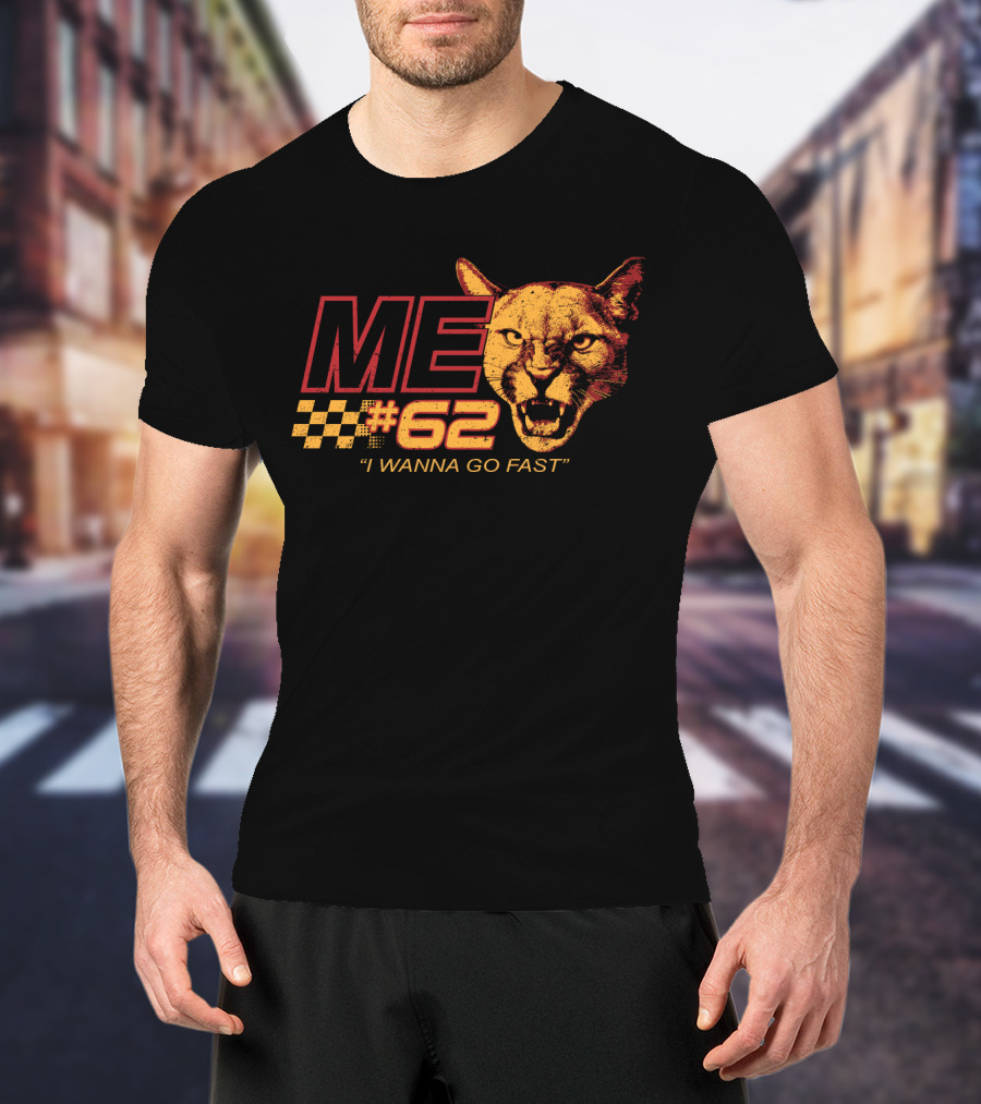 Talladega Cougar 62 Me I Wanna Go Fast T-Shirt