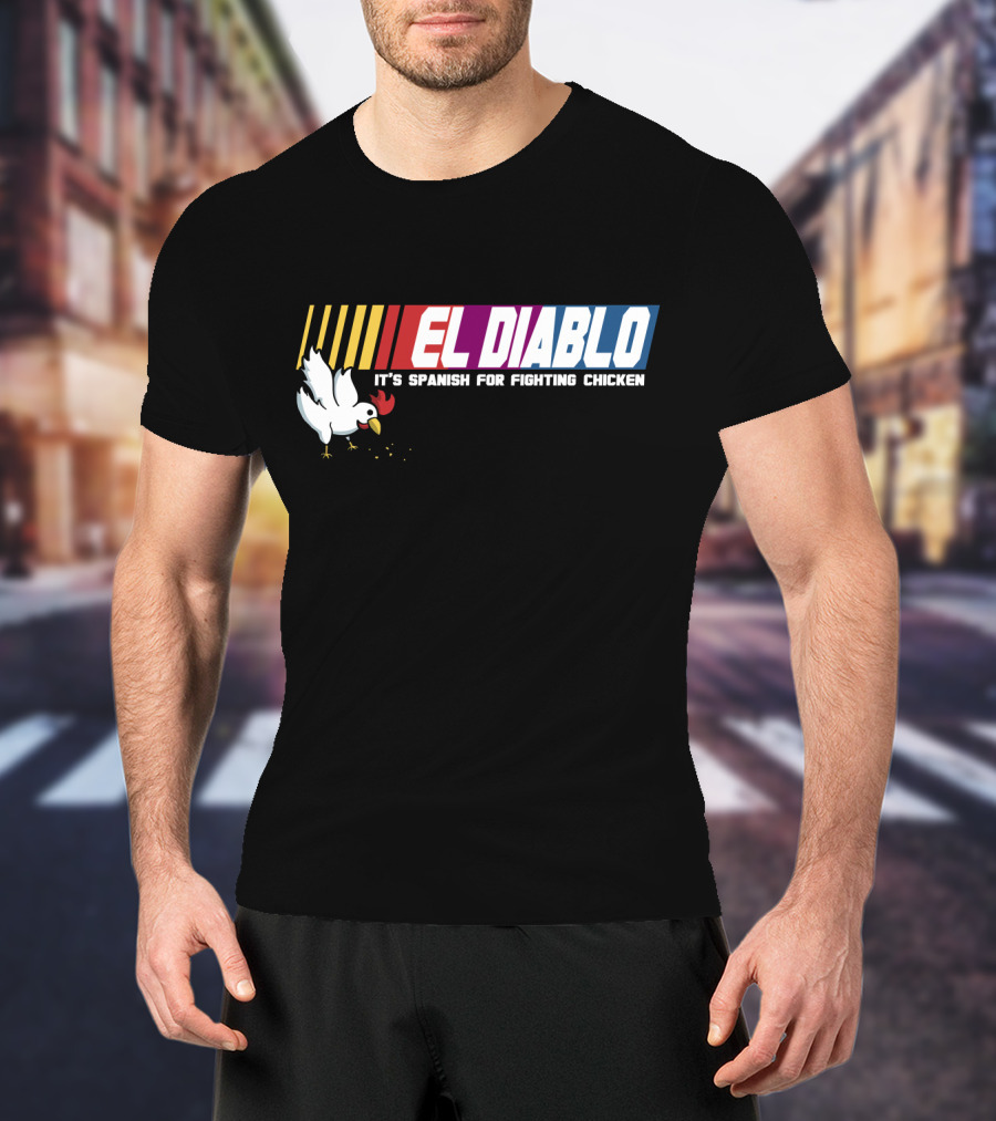 Talladega Nights El Diablo It's Spanish For Fighting Chicken T-Shirt