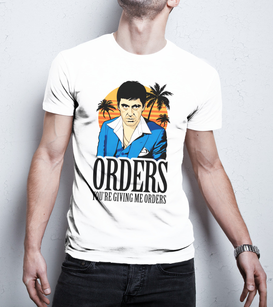 ORDERS You're Giving Me Orders Scarface Palm Trees T-Shirt