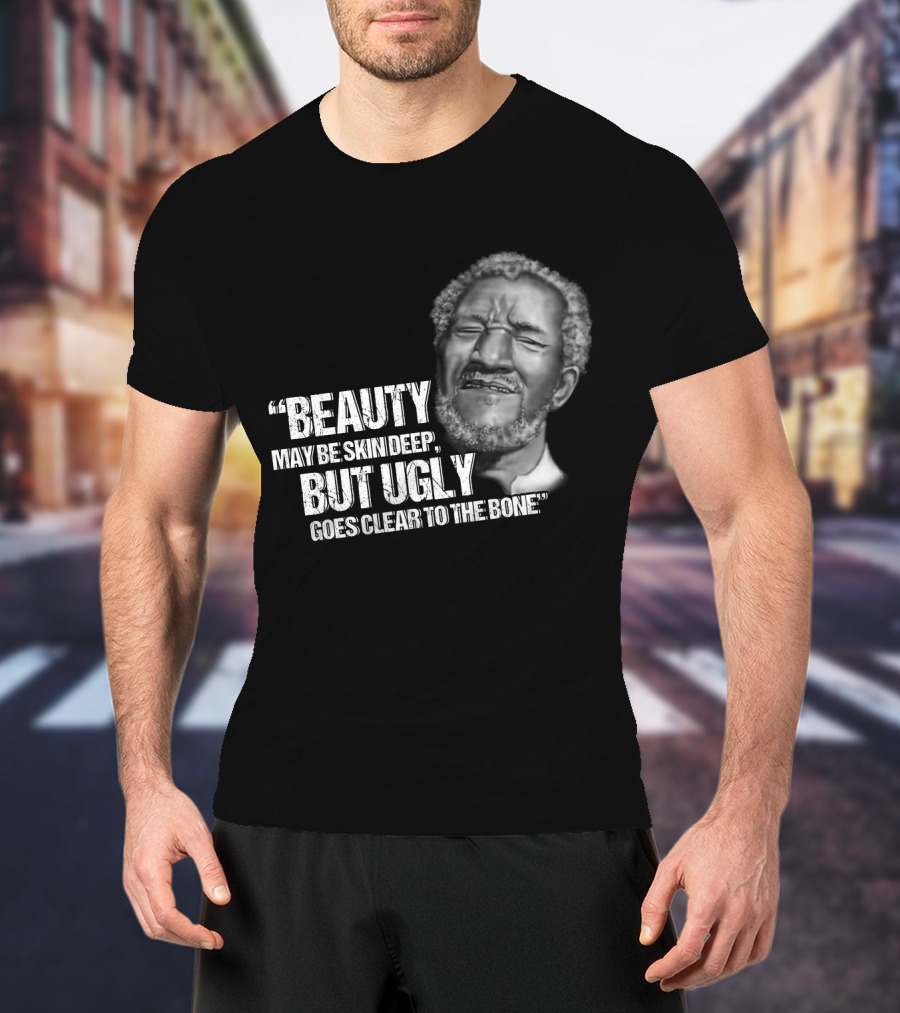Beauty May Be Skin Deep But Ugly Goes Clear To The Bone Red Foxx T-Shirt