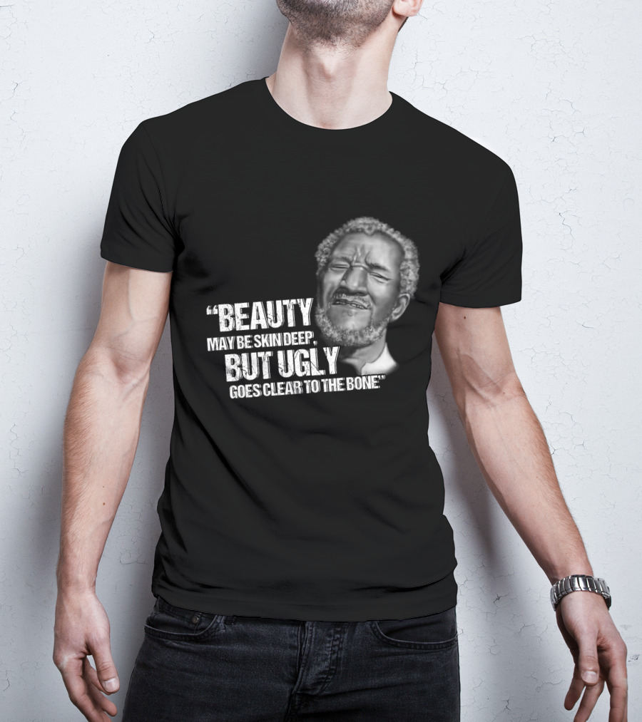 Beauty May Be Skin Deep But Ugly Goes Clear To The Bone Red Foxx T-Shirt