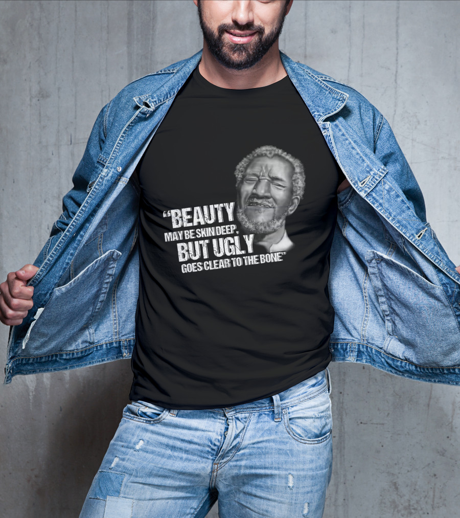 Beauty May Be Skin Deep But Ugly Goes Clear To The Bone Red Foxx T-Shirt