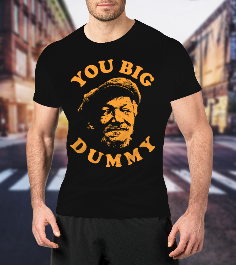You Big Dummy Sanford Son T-Shirt