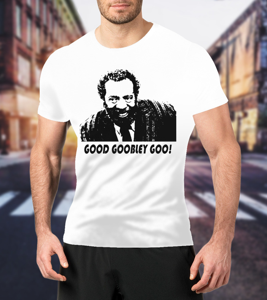 Sanford And Son Grady Wilson Good Goobley Goo T-Shirt