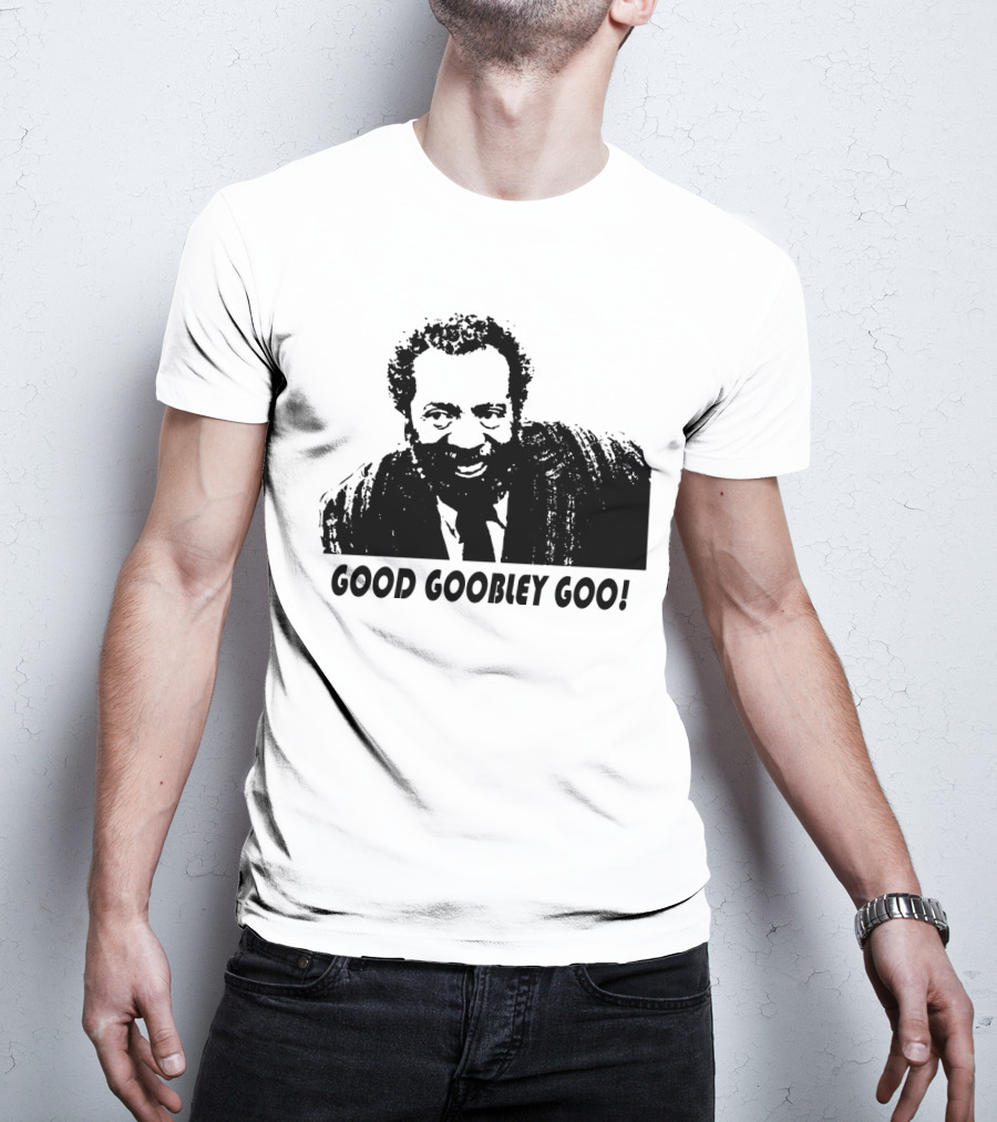 Sanford And Son Grady Wilson Good Goobley Goo T-Shirt