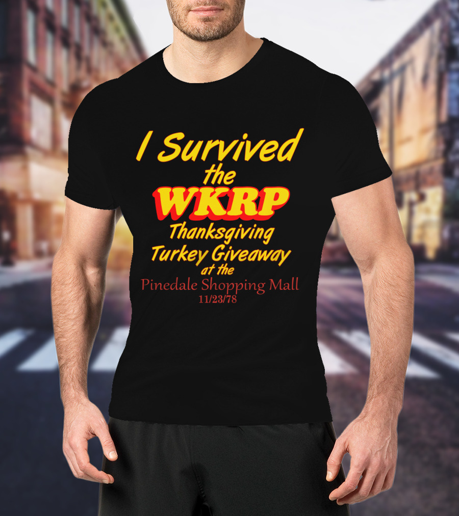 I Survived The WKRP Thanksgiving Turkey Giveaway At The Pinedale Shopping Mall 11/23/78 T-Shirt