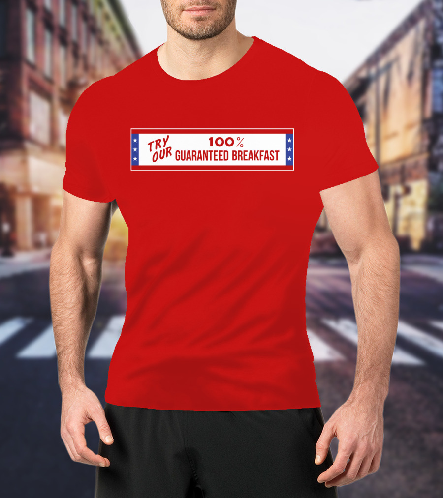 Try Our 100% Guaranteed Breakfast Fast Times All American Burger T-Shirt