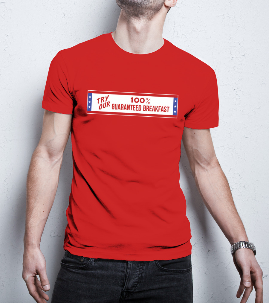 Try Our 100% Guaranteed Breakfast Fast Times All American Burger T-Shirt