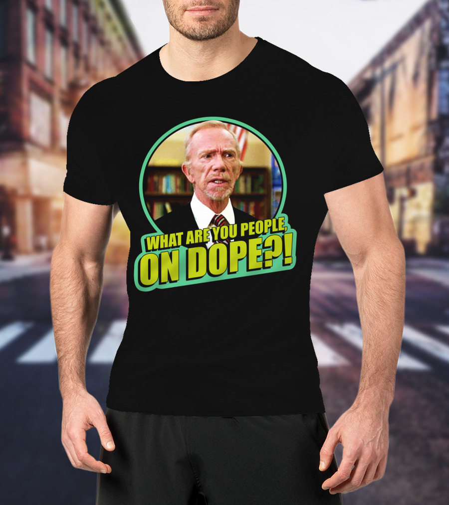 Fast Times At Ridgemont High What Are You People On Dope T-Shirt