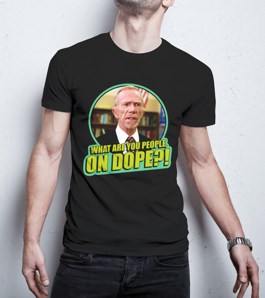Fast Times At Ridgemont High What Are You People On Dope T-Shirt