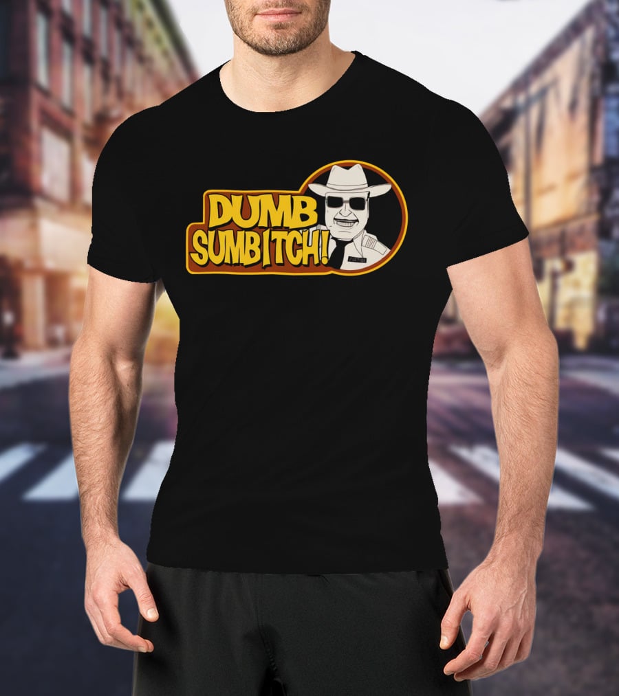Dumb Sumbitch Smokey And The Bandit Character Sheriff T-Shirt