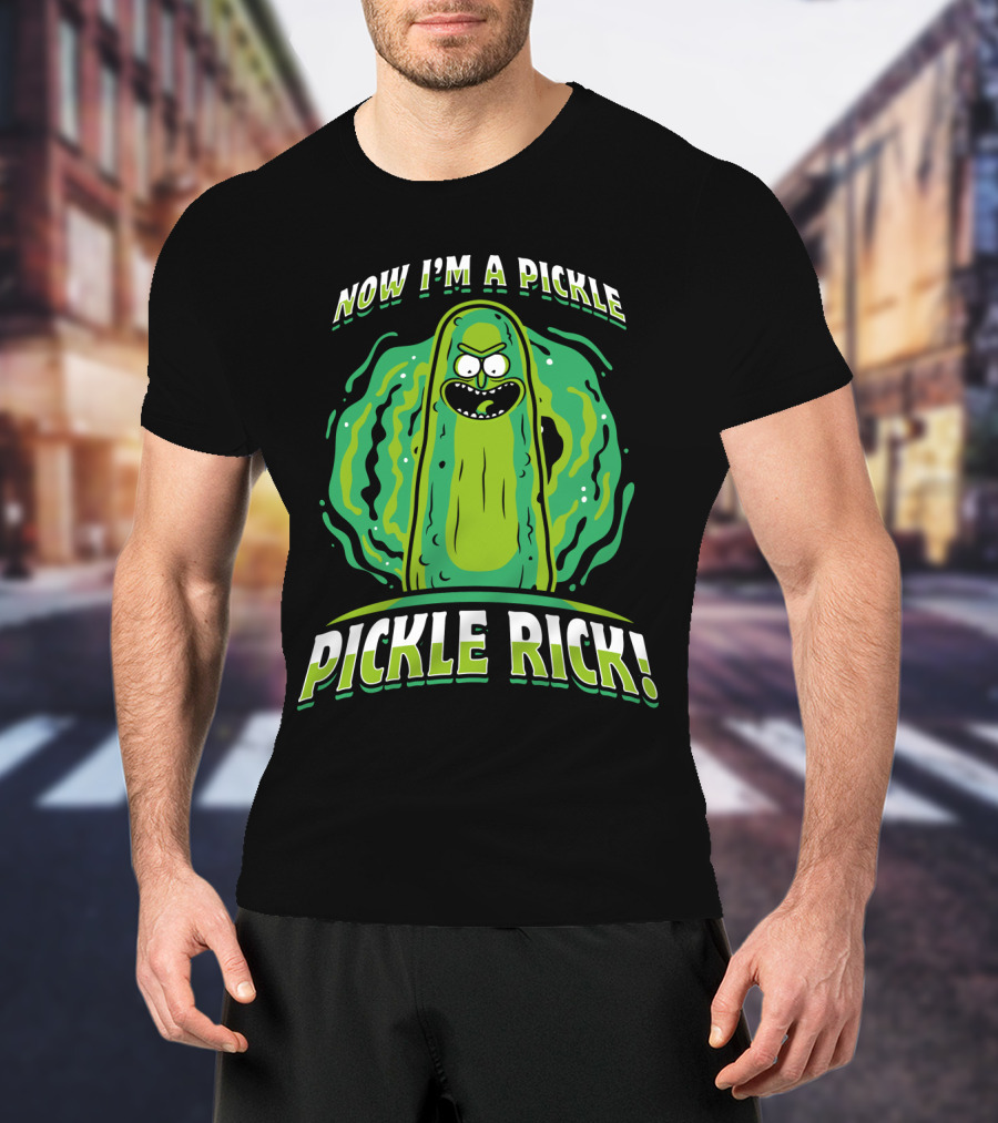 Now I'm A Pickle Rick And Morty Pickle Rick T-Shirt