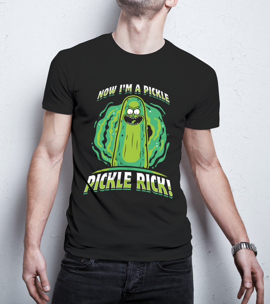 Now I'm A Pickle Rick And Morty Pickle Rick T-Shirt