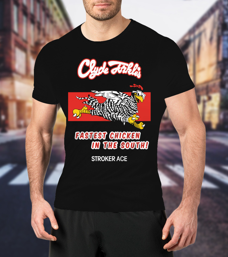 Clyde Torkle's Fastest Chicken In The South Stroker Ace T-Shirt