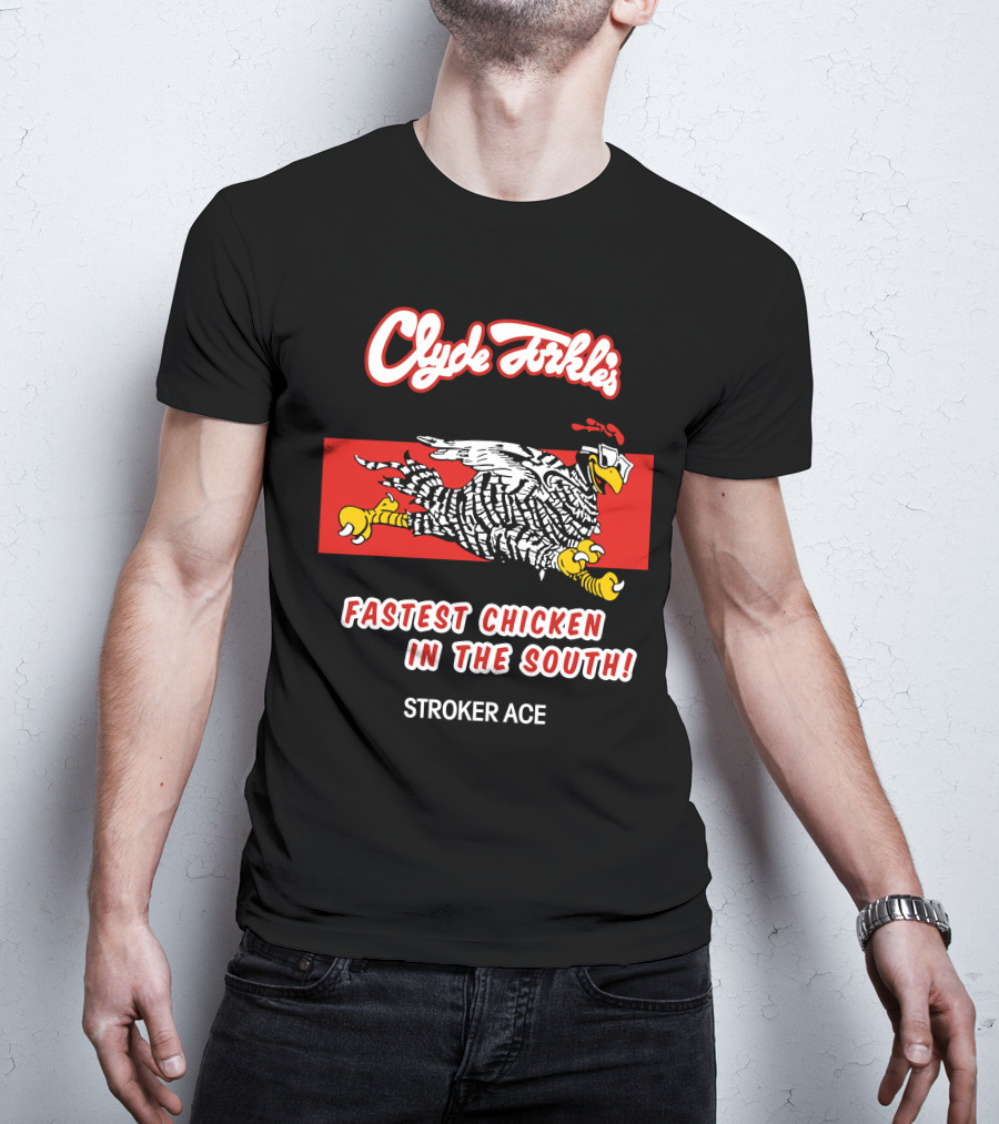 Clyde Torkle's Fastest Chicken In The South Stroker Ace T-Shirt