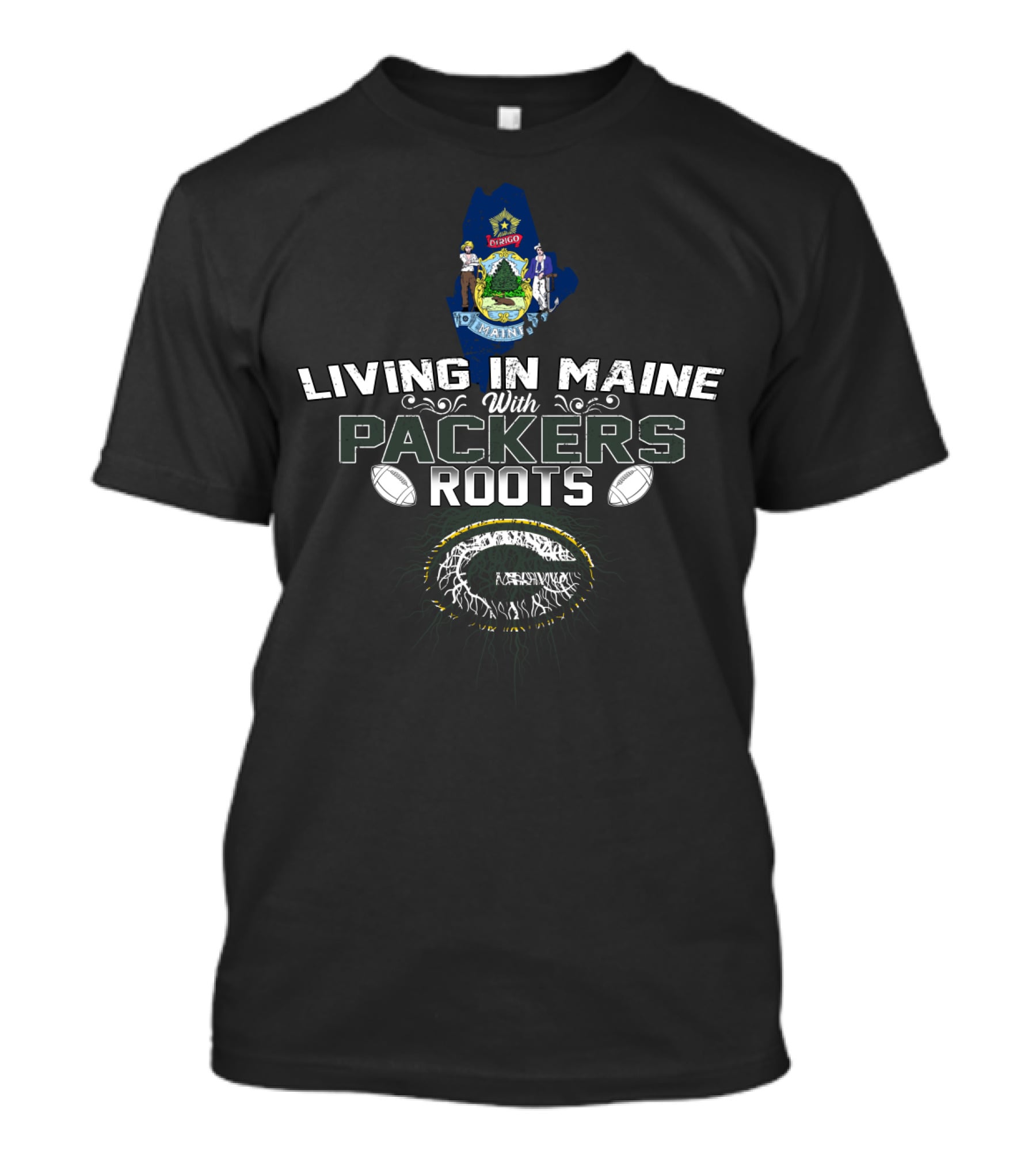 Living In Maine With Green Bay Packers Football Roots T-Shirt