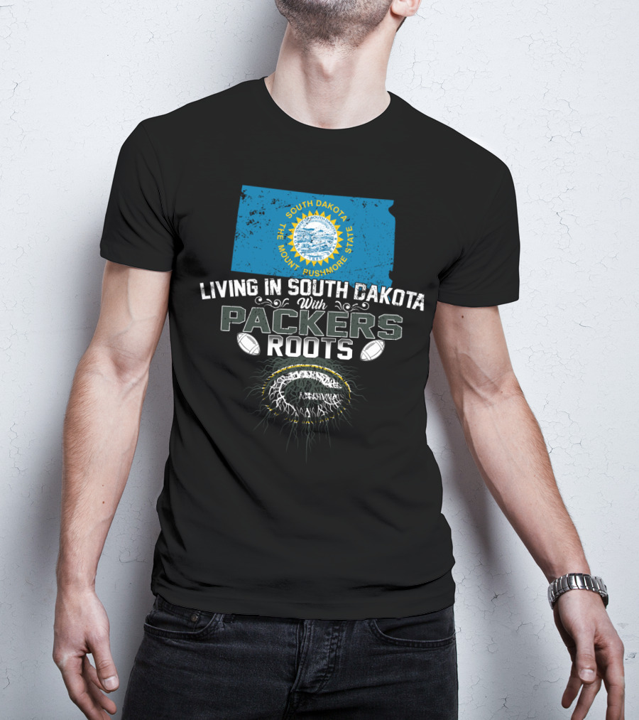 Living In South Dakota The Mount Rushmore State With Packers Roots T-Shirt