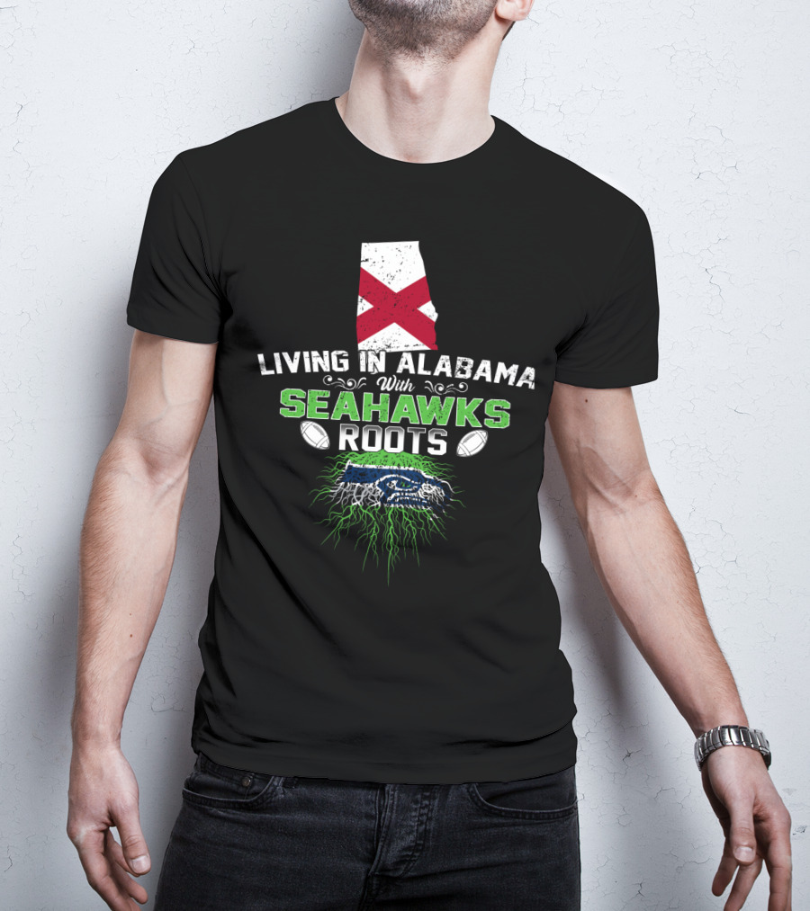 Living In Alabama With Seahawks Roots And State Flag T-Shirt