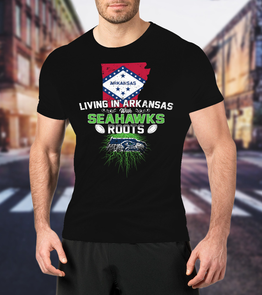 Living In Arkansas With Seahawks Roots And Football Passion T-Shirt