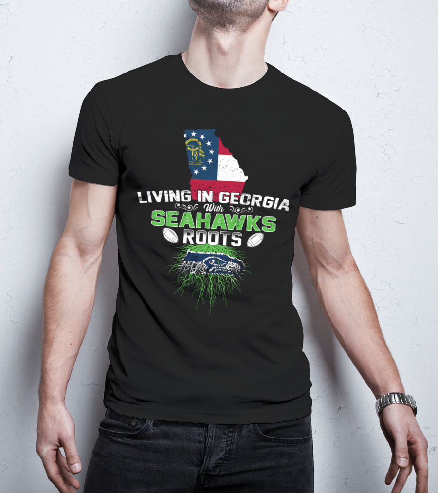 Living In Georgia With Seahawks Roots Georgia Flag And Football Themed T-Shirt