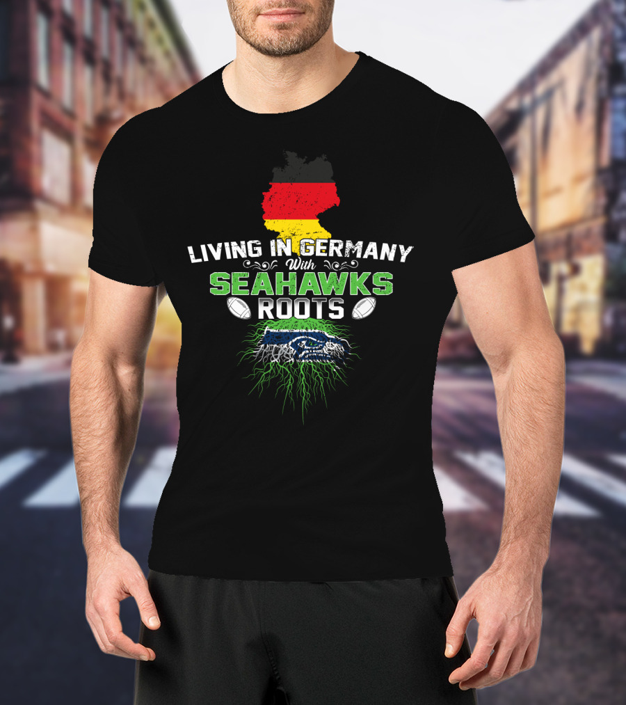 Living In Germany With Seahawks Roots Germany Flag Map And Football Elements T-Shirt