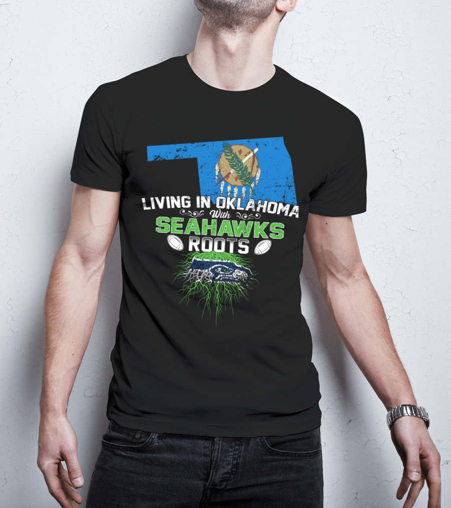 Living In Oklahoma With SEAHAWKS Roots Featuring Oklahoma State And SEAHAWKS Elements T-Shirt