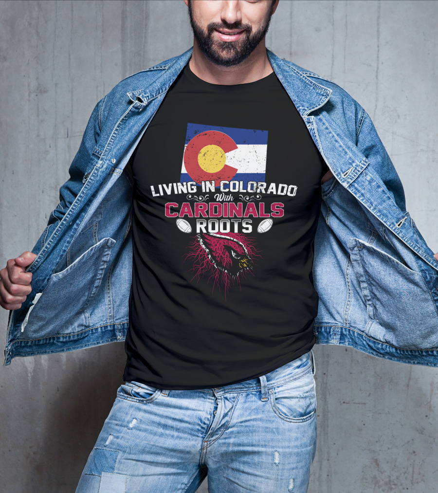 Living In Colorado With Arizona Cardinals Roots Flag And Football Theme T-Shirt