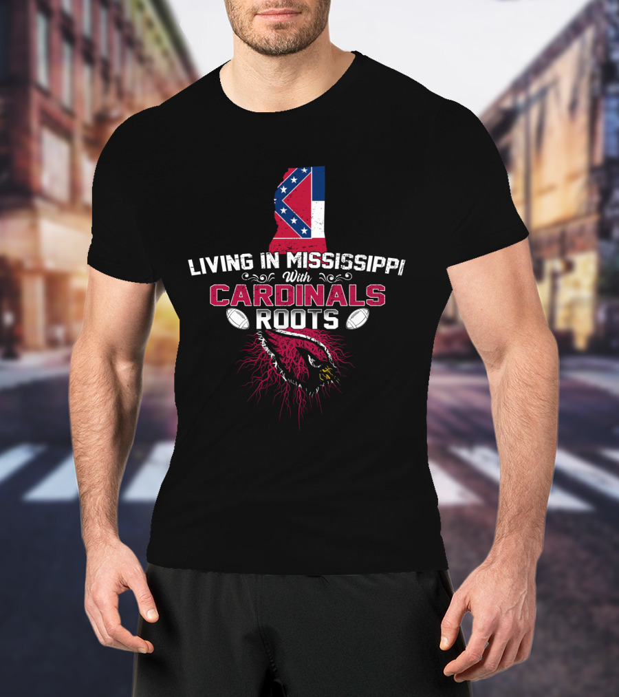 Living In Mississippi With Cardinals Roots Mississippi Flag Cardinal Logo Football T-Shirt