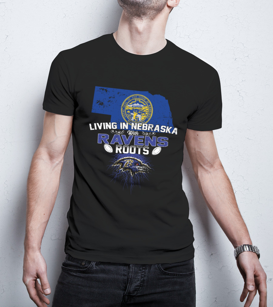 LIVING IN NEBRASKA WITH RAVENS ROOTS Nebraska State Symbol Baltimore Ravens NFL T-Shirt