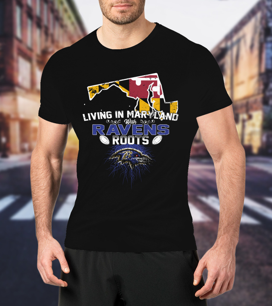 Living In Maryland With Ravens Roots Football Emblem And State Flag T-Shirt
