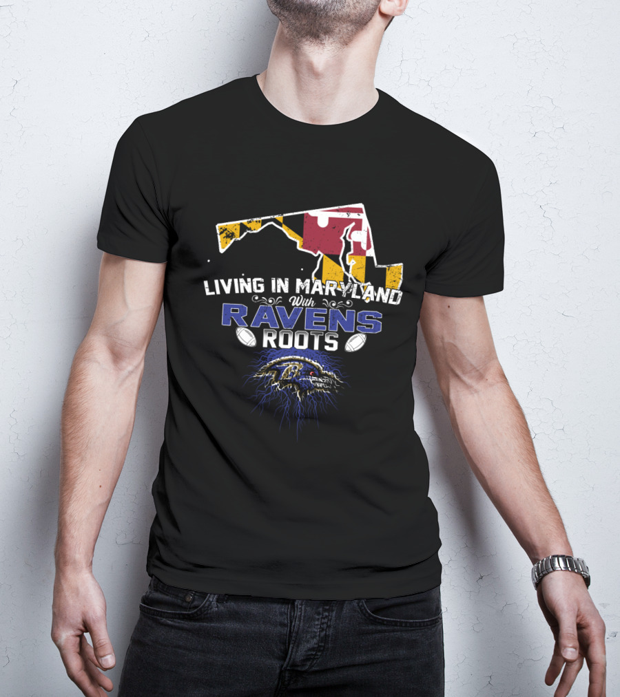 Living In Maryland With Ravens Roots Football Emblem And State Flag T-Shirt
