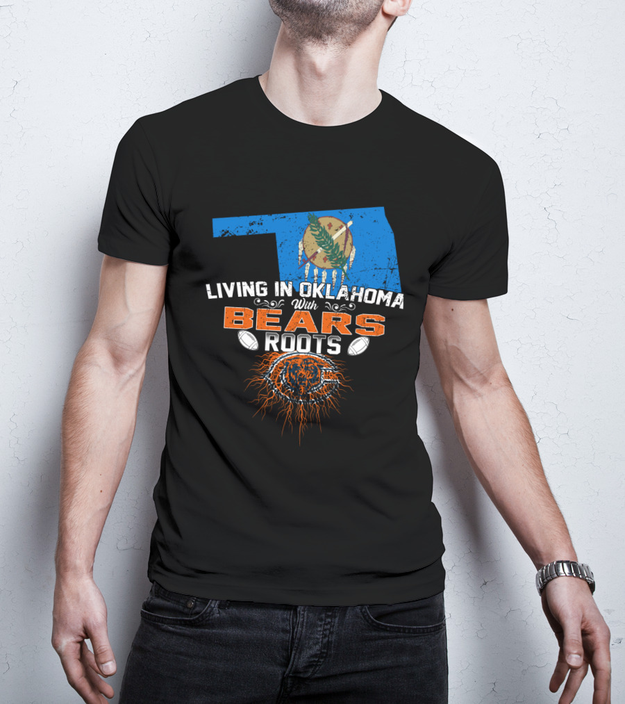 Living In Oklahoma With Chicago Bears Roots Football T-Shirt