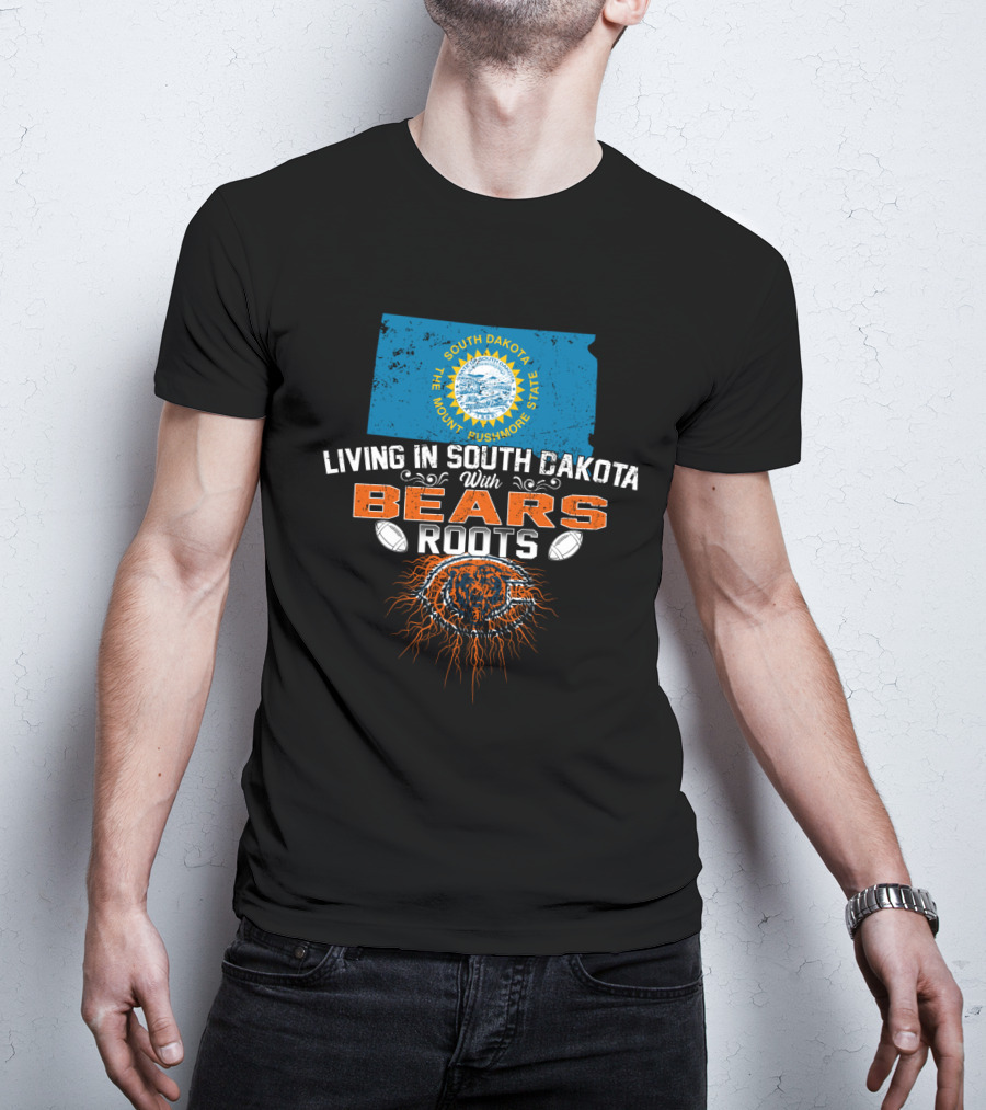 Living In South Dakota With Chicago Bears Roots Football Pride T-Shirt