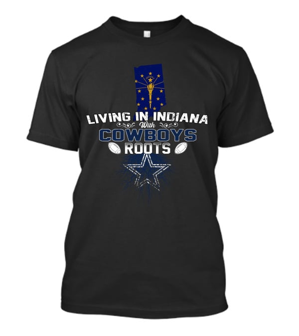 Living In Indiana With Cowboys Roots And Iconic Dallas Star T-Shirt