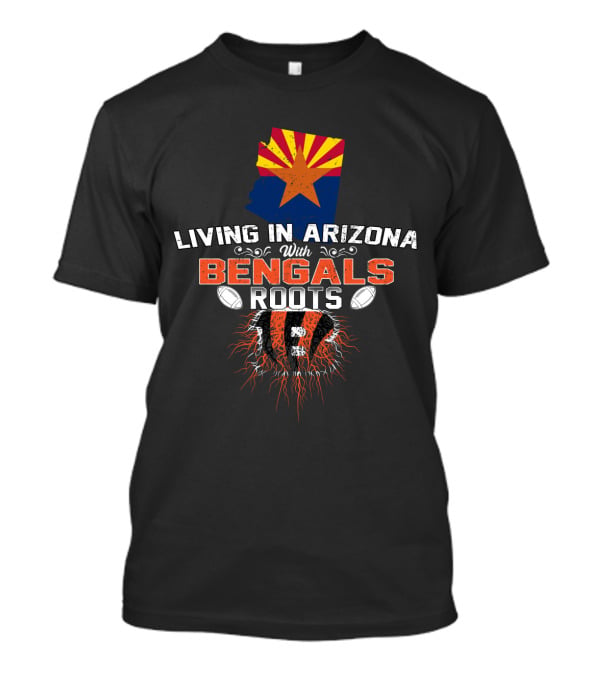 Living In Arizona With Bengals Roots Arizona Flag And Football Elements T-Shirt