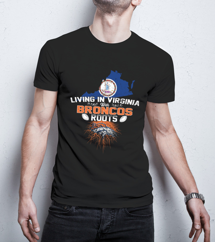 Living In Virginia With Broncos Roots Logo And Virginia State Map T-Shirt