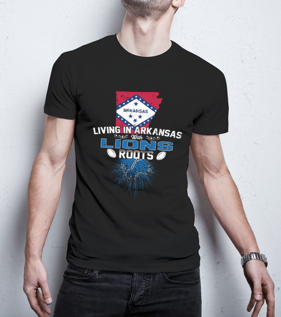 Living In Arkansas With Detroit Lions Football Roots T-Shirt