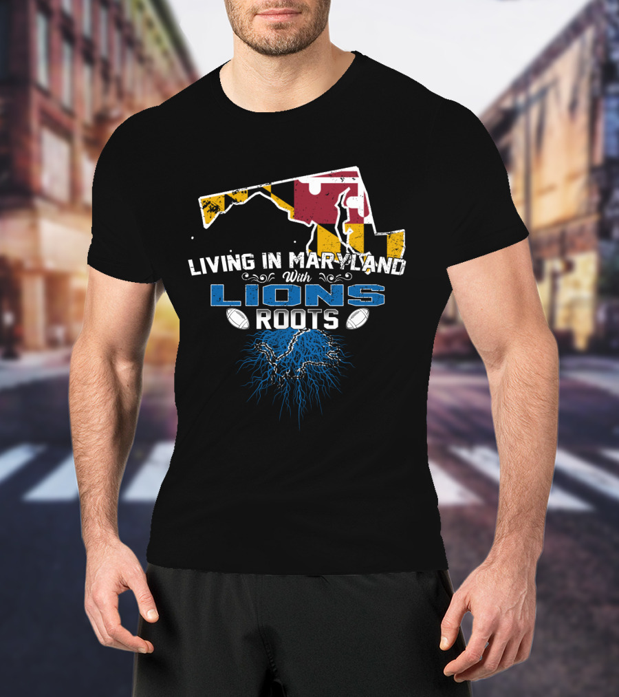 Living In Maryland With Detroit Lions Roots And Maryland Flag Outline T-Shirt